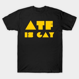 ATF IS GAY T-Shirt